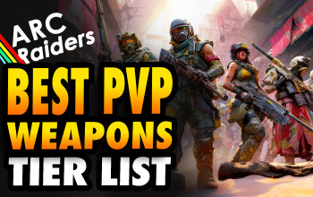 Best PvP Weapons in Arc Raiders - Tier List