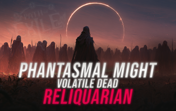 Phantasmal Might Volatile Dead Reliquarian Build
