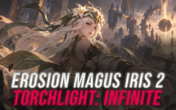 Erosion Magus Iris 2 Build - Torchlight: Infinite