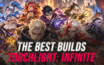 The Best Torchlight Infinite Builds
