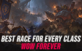 Best Race for Every Class - World of Warcraft Forever Guide