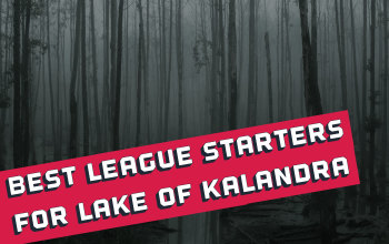 Best League Starter Builds for the Lake of Kalandra and Patch 3.19