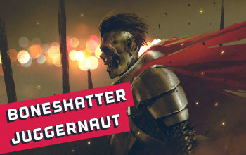 Boneshatter Juggernaut Marauder Build