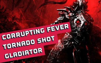 Corrupting Fever Tornado Shot Gladiator Build
