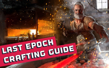 Last Epoch Complete Crafting Guide
