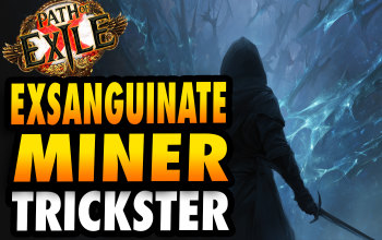 Cold Exsanguinate Miner Trickster Build