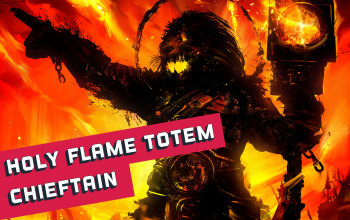 Holy Flame Totem Chieftain Build