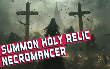 Summon Holy Relic Necromancer Build