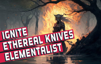 Ethereal Knives Ignite Elementalist Build
