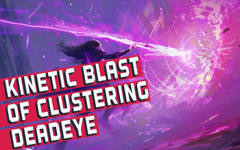 Kinetic Blast of Clustering Deadeye Build