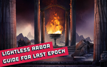 Last Epoch Lightless Arbor Guide for Last Epoch
