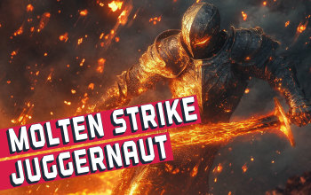 Molten Strike Juggernaut Build