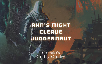 Ahn's Might Cleave Juggernaut Starter Build - Odealo's Crafty Guide