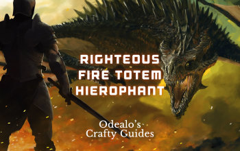 Righteous Fire Totem Hierophant Build - Odealo's Crafty Guides