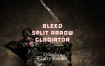 3 14 Bleeding Split Arrow Puncture Gladiator Build Odealo S Crafty Guide