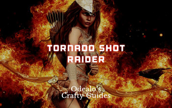 Tornado Shot Raider/Ranger Build - Odealo's Crafty Guide