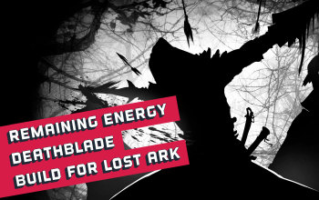Remaining Energy Deathblade Lost Ark Build