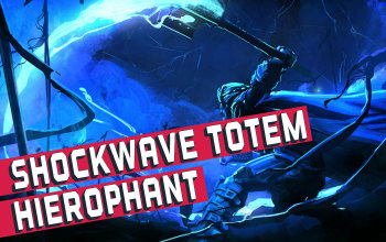 Shockwave Totem Hierophant Build