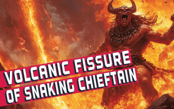 Volcanic Fissure of Snaking Chieftain