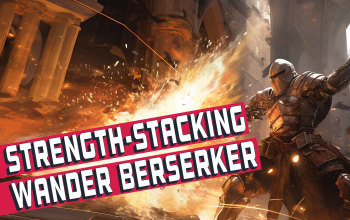 Strength-stacking Wander Berserker Build