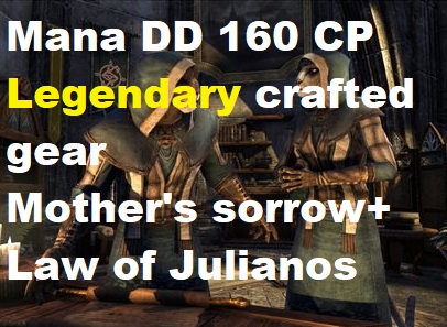 [NA - PC] Full Legendary Crafted Gear - Mana DD - 160 CP Mother’s Sorrow + Law of Julianos